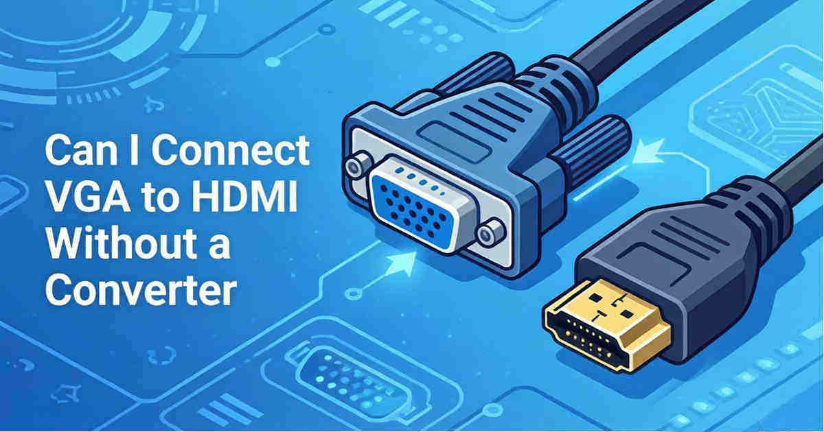 Can I connect VGA to HDMI without a converter?